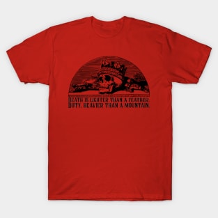 Death Is Lighter Than A Feather Duty Heavier Than a Mountain Wheel of Time Robert Jordan Quote T-Shirt